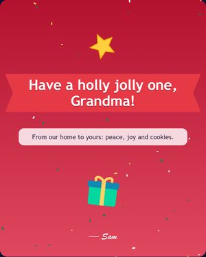 Have a holly jolly one, Grandma!