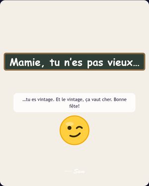 Mamie, tu n’es pas vieux…